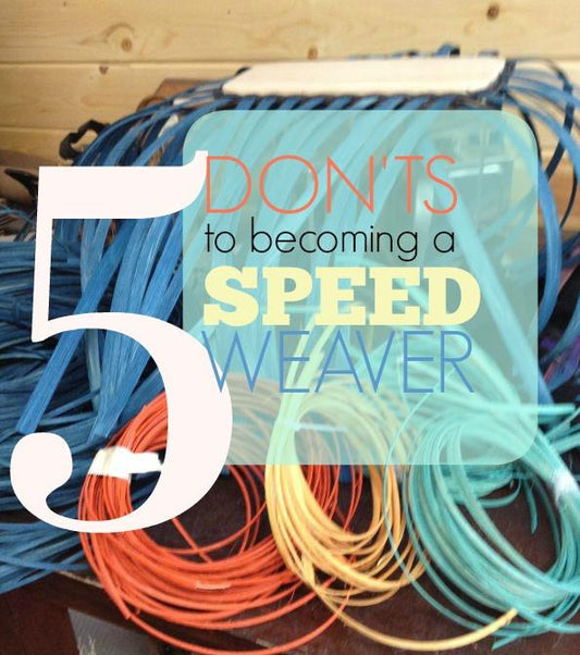 The 5 DON'TS to becoming a SPEED Weaver | J Choate Basketry